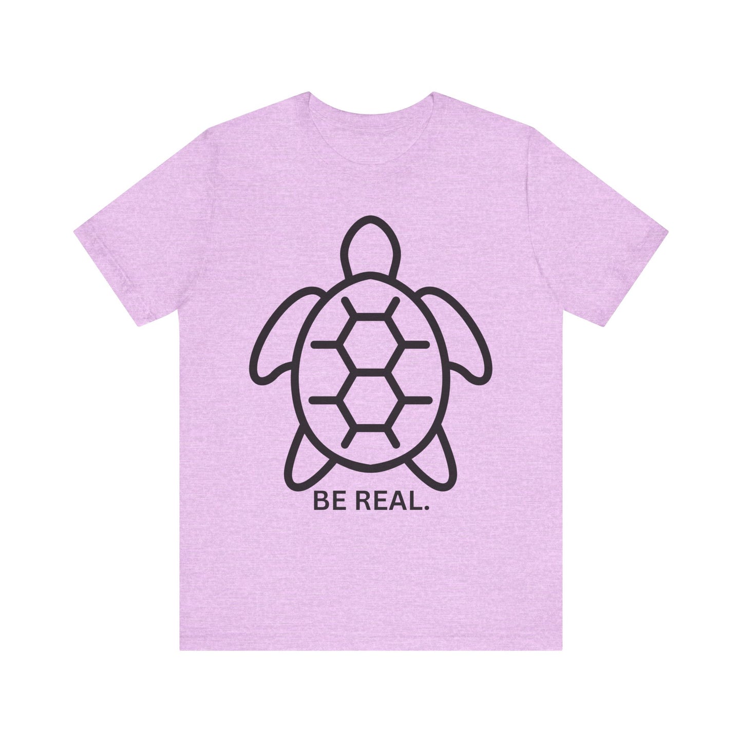 "Be Real" Minimalist Turtle Tee